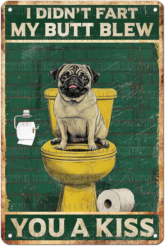 Vintage Pug Dog Tin Sign I Didn't Fart My Butt Blew You A Kiss Retro Wall Decor Decorations for Home Funny Dog Lovers Poster Indoor Store Cafe Toilet Bathroom Restroom Bar Pubs 12 * 8inch